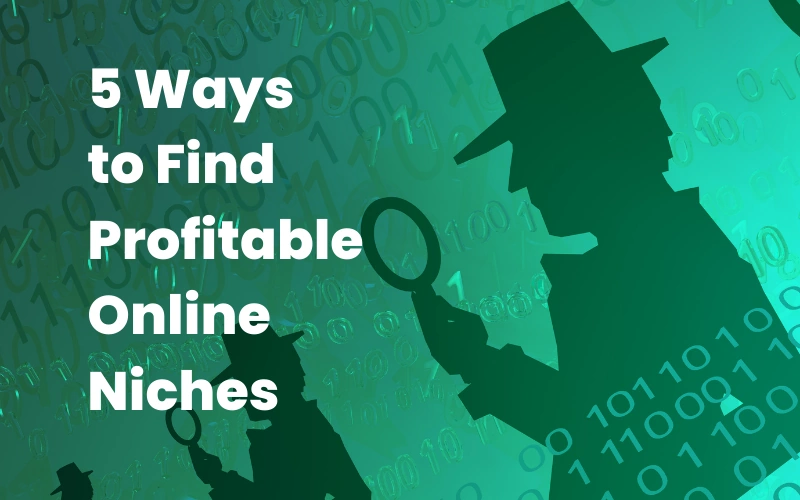 5 Ways To Find Profitable Online Niches